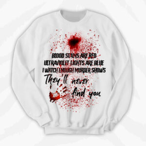 Murder Shows Blood Stains Crewneck Sweatshirt